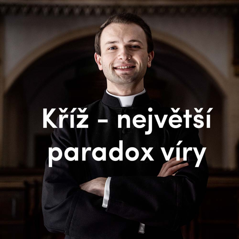 Obrázek epizody Kříž – největší paradox víry | Svátek Povýšení svatého kříže | Kázání Patera Pepy