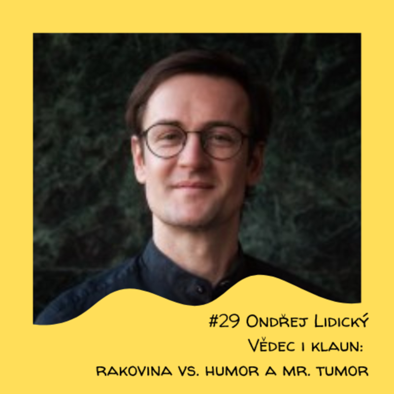 Obrázek epizody #29 Ondřej Lidický - Vědec i klaun: rakovina vs. humor a Mr. Tumor