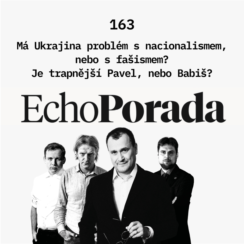 Obrázek epizody Má Ukrajina problém s nacionalismem, nebo s fašismem? Proč potřebujeme pravicový populismus? Je trapnější Pavel, nebo Babiš?