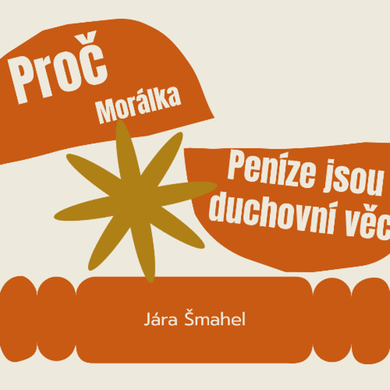 Obrázek epizody Peníze jsou duchovní věc - Jára Šmahel 1.12.2024 CBH Chomutov