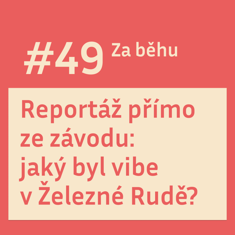 Obrázek epizody #49 Reportáž přímo ze závodu: jaký byl vibe v Železné Rudě?
