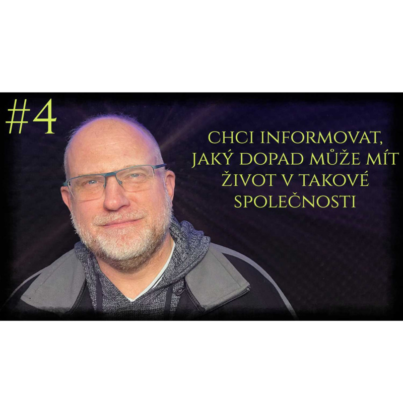 Obrázek epizody #Pavel Zavadil - Chci informovat jaký dopad může mít život v takové společnosti 1/2