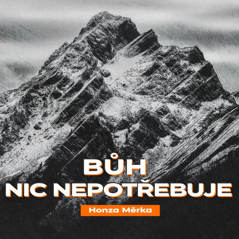 Obrázek epizody Bůh nic nepotřebuje - Honza Měrka (7.7.2024)