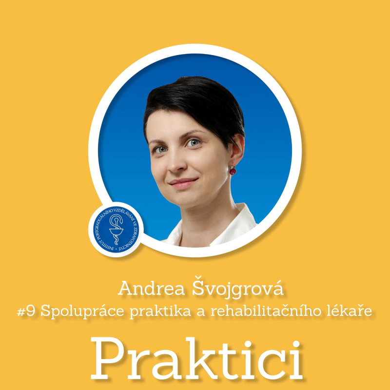 Obrázek epizody #9 Spolupráce praktika a rehabilitačního lékaře | Andrea Švojgrová