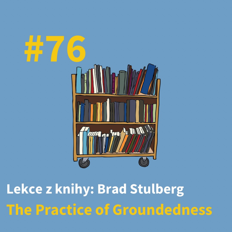 Obrázek epizody #76 - Nenič sám sebe - Lekce z knihy “The Practice of Groundedness”