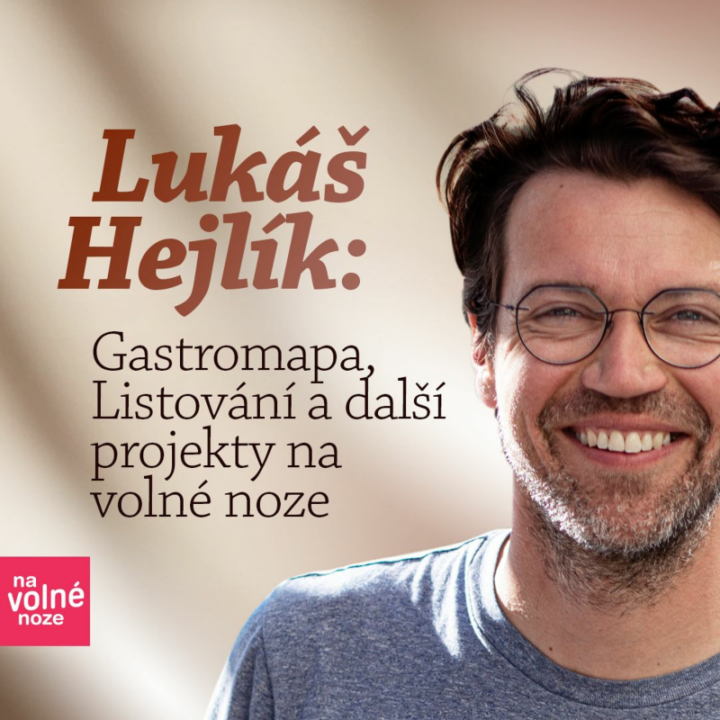 Obrázek epizody Lukáš Hejlík: Gastromapa, Listování a další projekty na volné noze