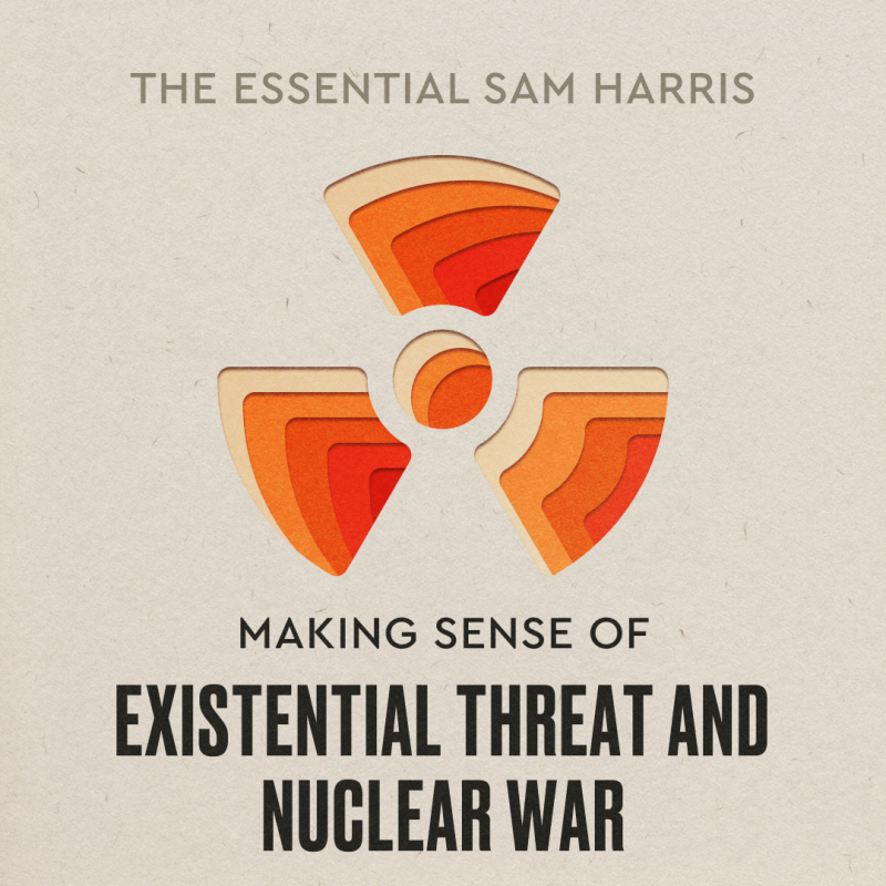 Obrázek epizody Making Sense of Existential Threat and Nuclear War | Episode 7 of The Essential Sam Harris