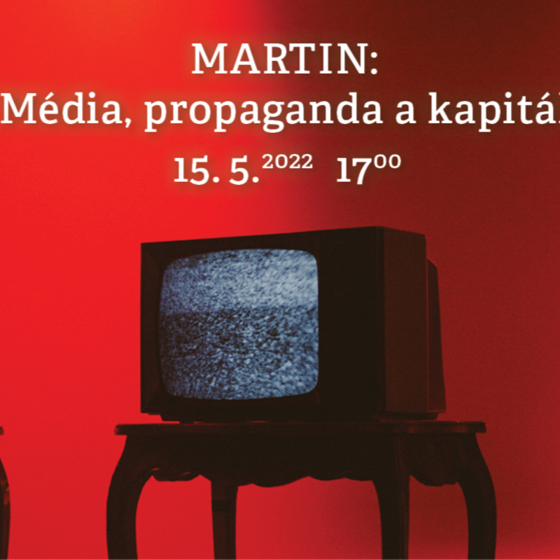 Obrázek epizody Martin: 15.5.2022 - Media, propaganda a kapitál