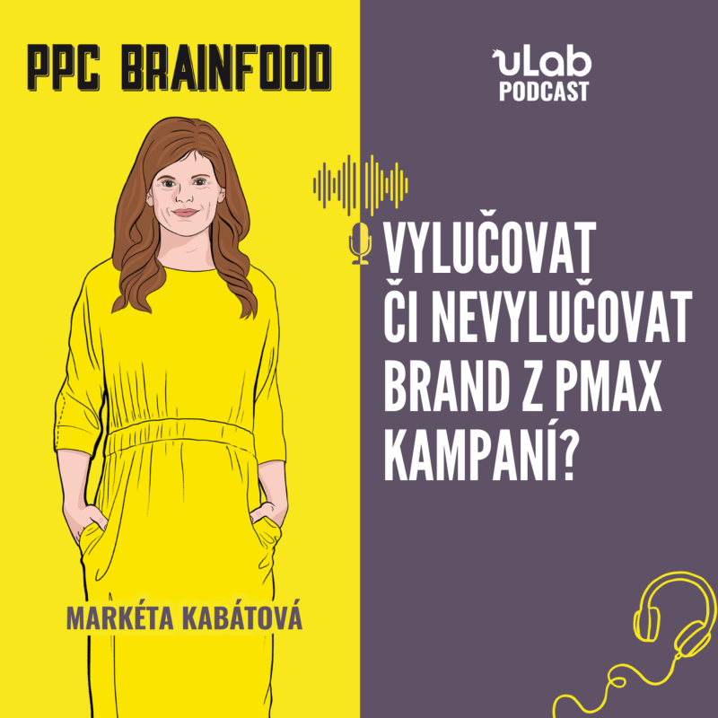 Obrázek epizody PPC Brainfood: Vylučovat či nevylučovat brand z pMax kampaní? | uLab podcast