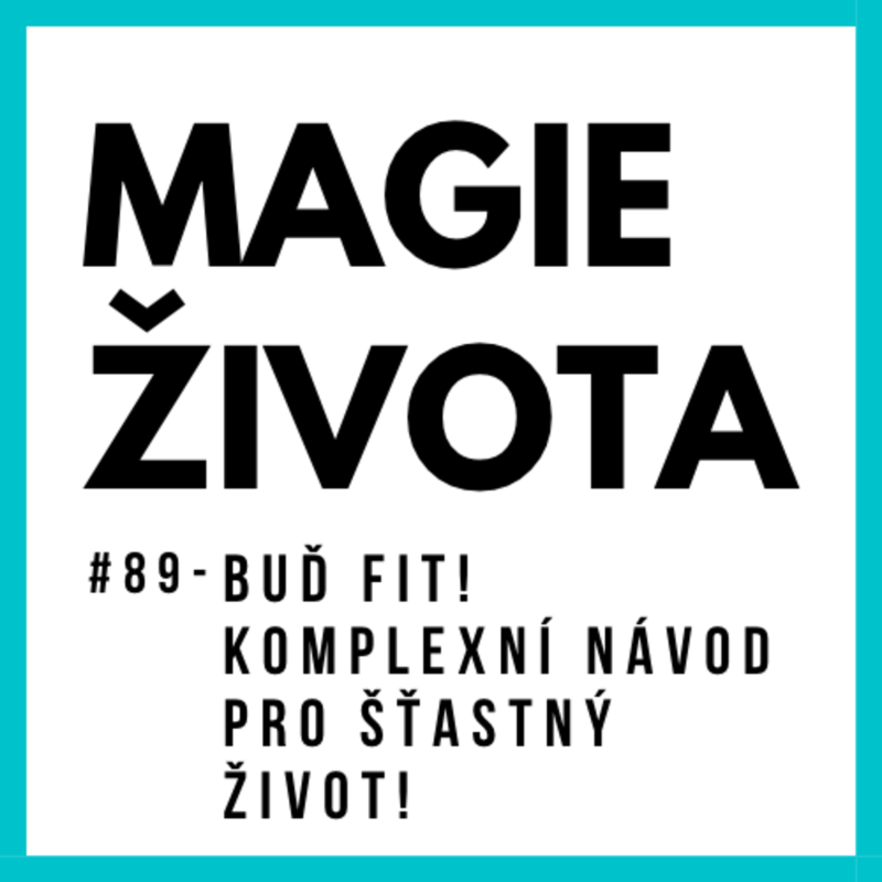Obrázek epizody #89 - BUĎ FIT! KOMPLEXNÍ NÁVOD PRO ŠŤASTNÝ a FIT ŽIVOT! MINDSET | ÚSPĚCH | ZDRAVÍ | POHYB