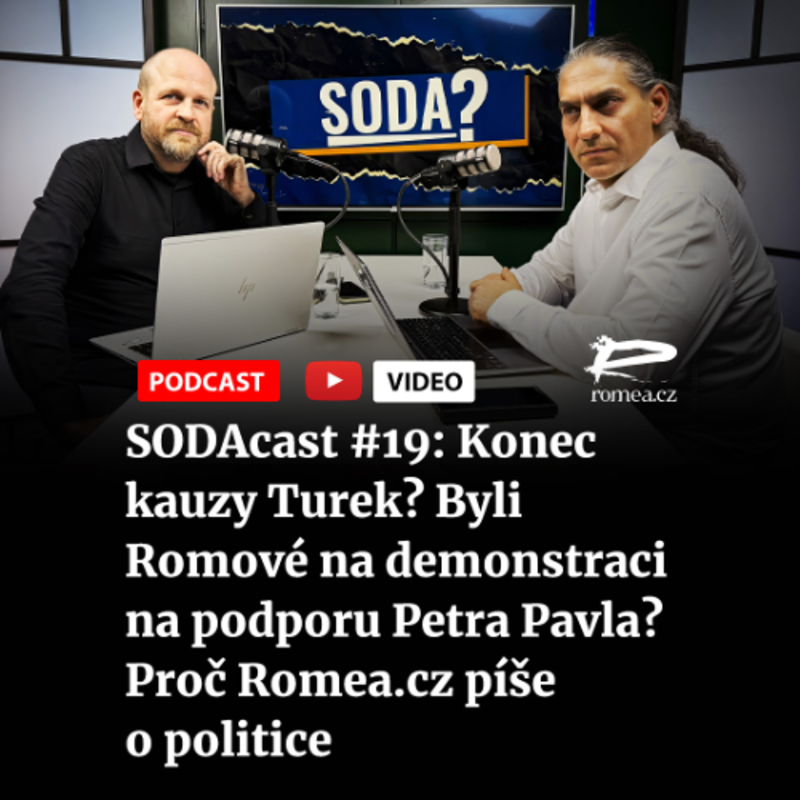 Obrázek epizody SODAcast #19: Konec kauzy Turek? Byli Romové na demonstraci na podporu Petra Pavla? Proč Romea.cz píše o politice