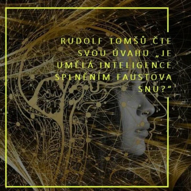 Obrázek epizody Rudolf Tomšů čte svou úvahu „Je umělá inteligence splněním Faustova snu?“