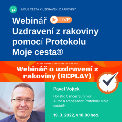 Obrázek epizody Bonusová epizoda - Webinář o uzdravení z rakoviny a jiných nemocí prostřednictvím Protokolu Moje cesta® (audioverze živého vysílání webináře 19.3.2022)