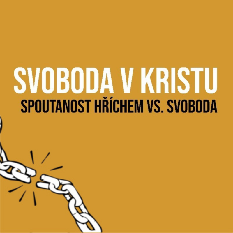 Obrázek epizody SVOBODA V KRISTU: Spoutanost hříchem vs. svoboda