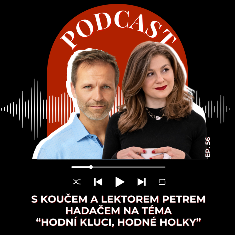 Obrázek epizody #54 S KOUČEM A LEKTOREM PETREM HADAČEM NA TÉMA “HODNÍ KLUCI, HODNÉ HOLKY”