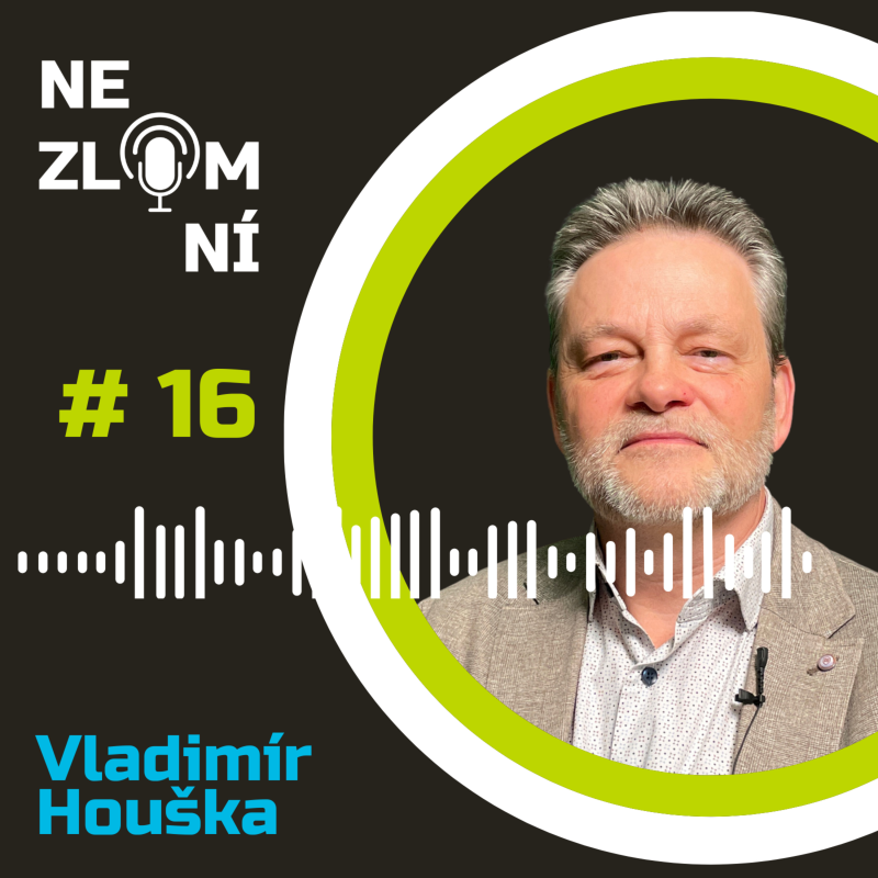 Obrázek epizody #16 NEZLOMNÍ: Vladimír Houška - Kvůli nemoci syna, jsem poznal neuvěřitelné lidi
