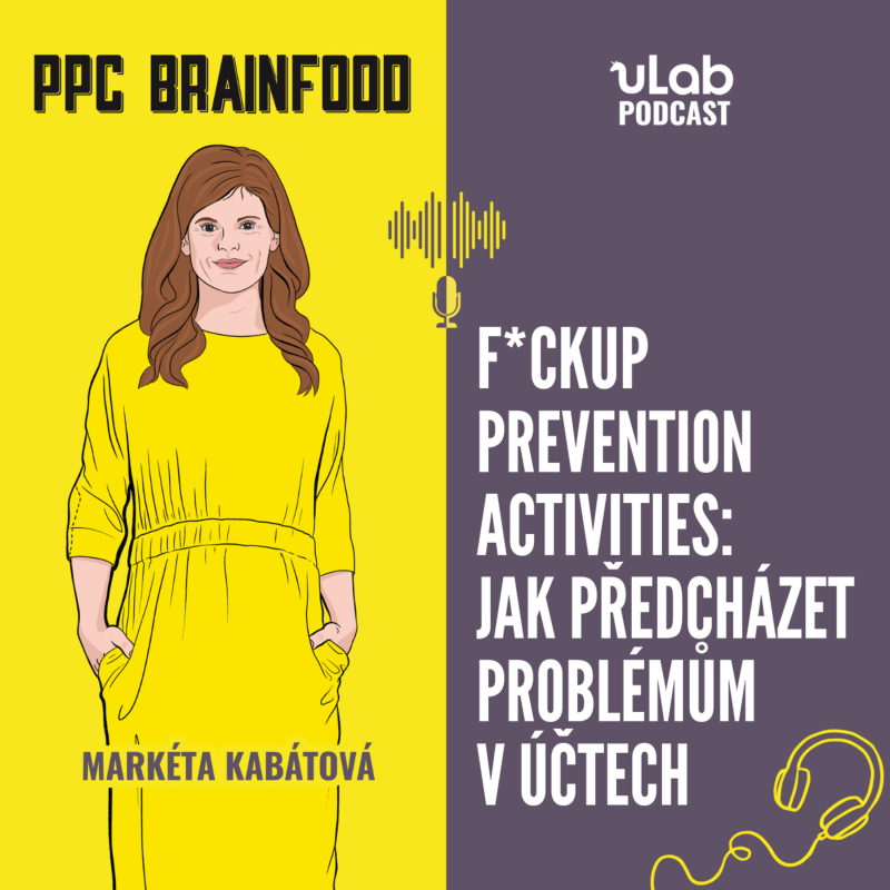 Obrázek epizody PPC Brainfood: F*ckup prevention activities - jak předcházet problémům v účtech | uLab podcast