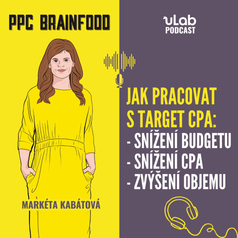 Obrázek epizody PPC Brainfood: Jak pracovat s bidovací strategií target CPA - 3 scénáře | uLab podcast