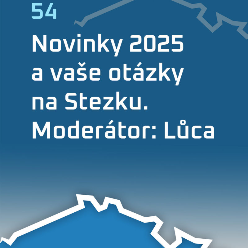 Obrázek epizody #54: Novinky 2025 a vaše otázky na Stezku. Moderátor: Lůca