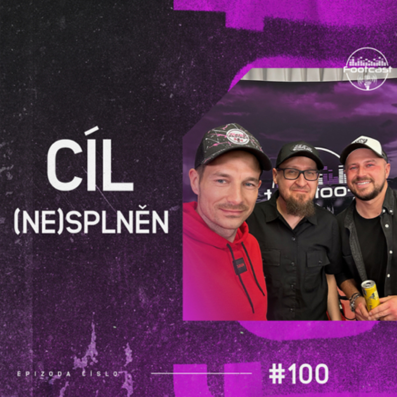 Obrázek epizody FOOTCAST #100 | Cíl (ne)splněn