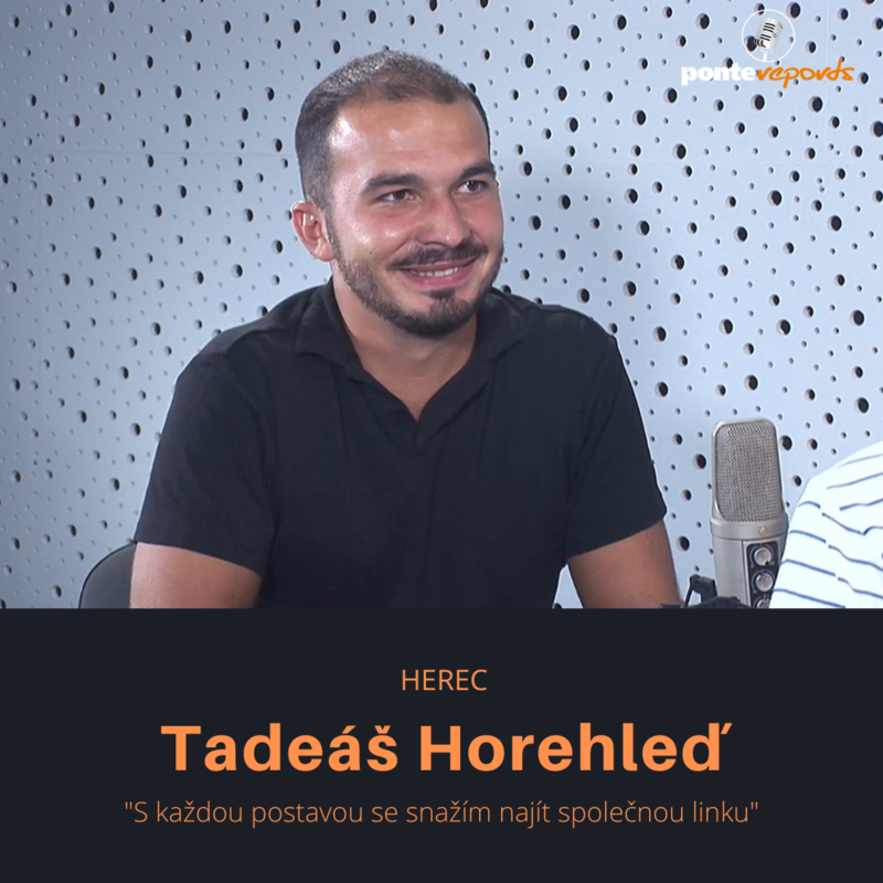 Obrázek epizody Tadeáš Horehleď- herec: S každou postavou se snažím najít společnou linku