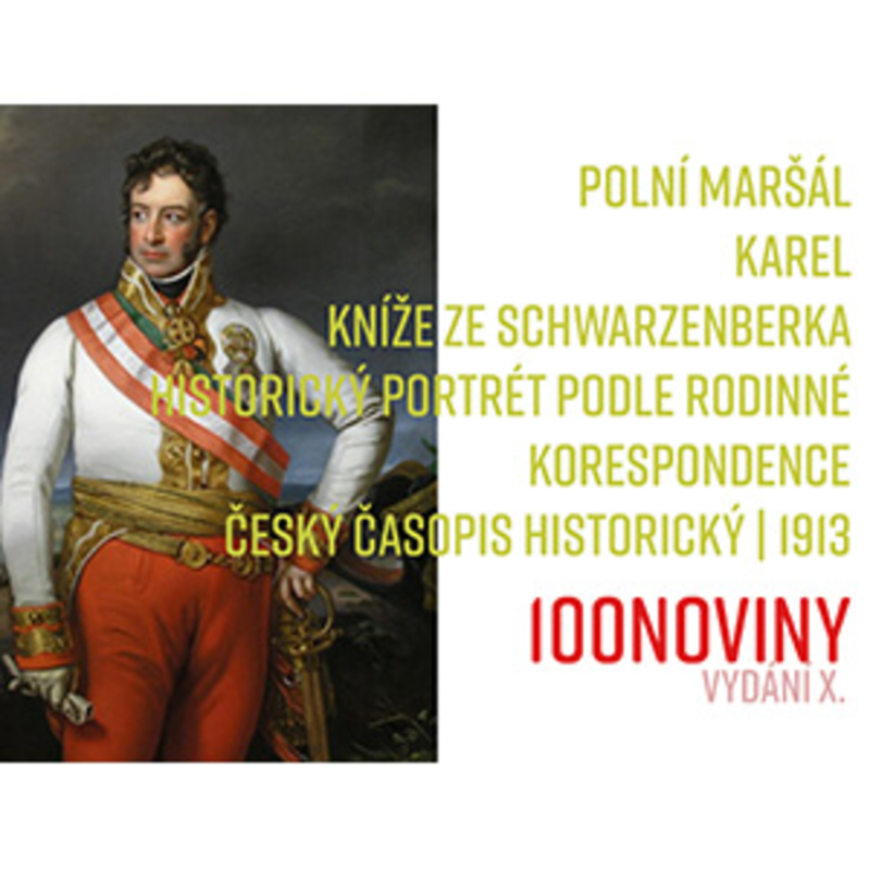 Obrázek epizody 100NOVINY | Vydání #010 - 1913 | Český časopis historický - maršál Karel Schwarzenberk - část VII.