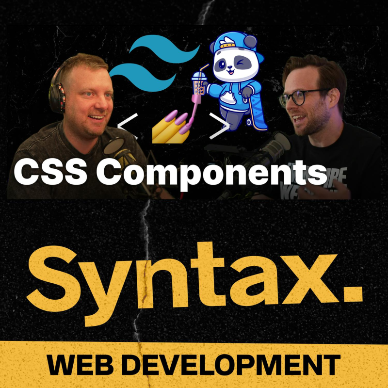 Obrázek epizody 807: CSS Components: Tailwind, Panda, Scoped, Modules, Classes, Variables, CSS-in-JS and Sprinkles!