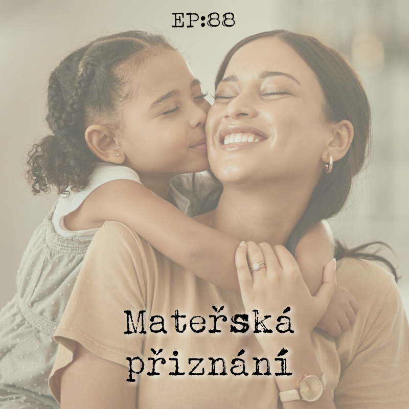 Obrázek epizody EP88: Mateřská přiznání