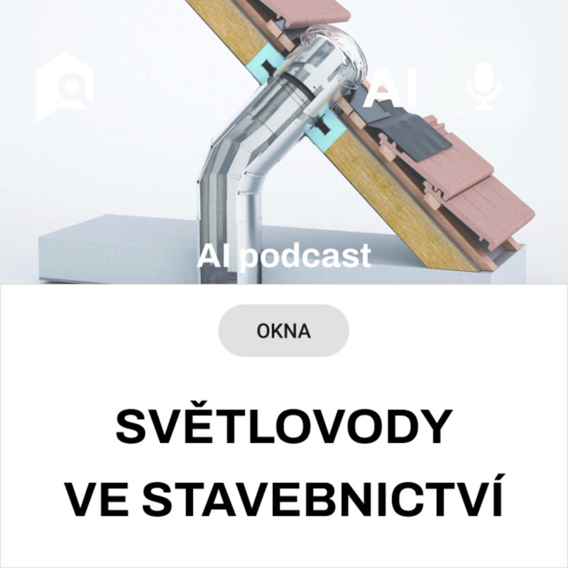 Obrázek epizody #62 AI souhrn - Přínosy světlovodů ve stavebnictví
