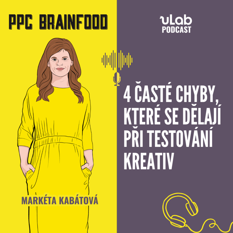 Obrázek epizody PPC Brainfood: 4 chyby, které se často dělají při testování kreativ | uLab podcast