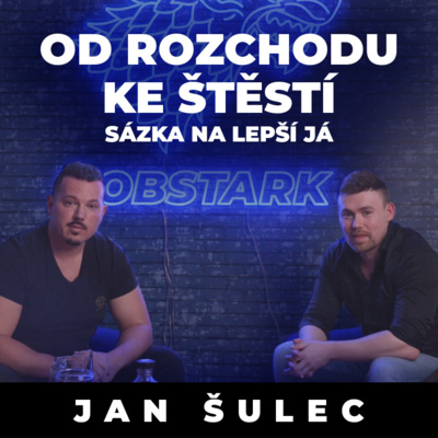 Obrázek epizody Podcast RobStark #5 Od rozchodu ke štěstí: Sázka na lepší já (Mgr. Jan Šulec)