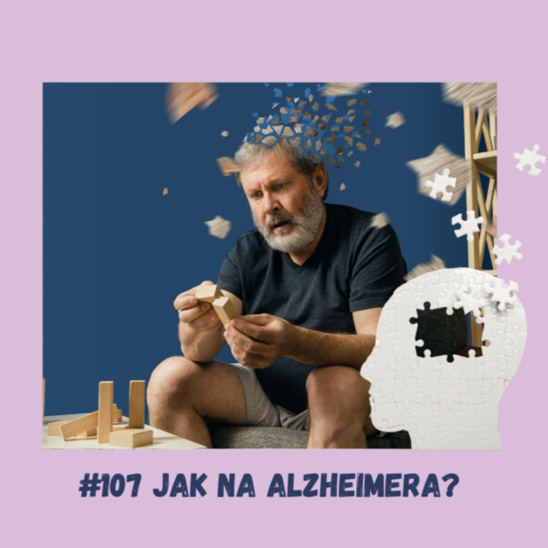 Obrázek epizody #107 JAK NA ALZHEIMERA?/ epigenetika, Alzheimerova choroba, mozek, Bruce Willis, demence, zdraví seniorů, neurodegenerativní , beta amyloidní plaky, astrocyty, zánět, inzulinová rezistence