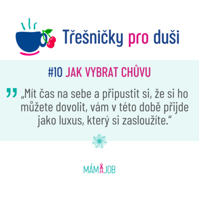 Obrázek epizody #10 JAK VYBRAT CHŮVU - cítíte, že se potřebujete realizovat nebo mít čas na sebe a na své koníčky?