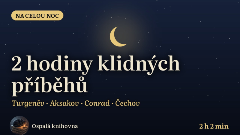 Obrázek epizody Na celou noc: 2 hodiny klidných příběhů – Turgeněv, Aksakov, Conrad, Čechov