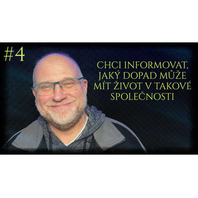 Obrázek epizody #Pavel Zavadil - Chci informovat jaký dopad může mít život v takové společnosti 2/2