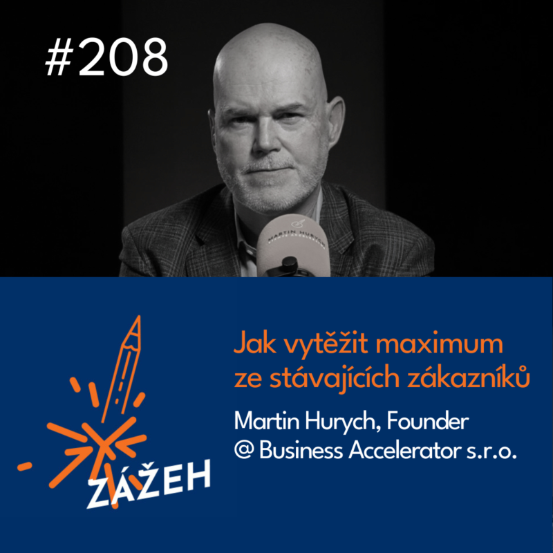 Obrázek epizody 208 | Martin Hurych | Jak vytěžit maximum ze stávajících zákazníků