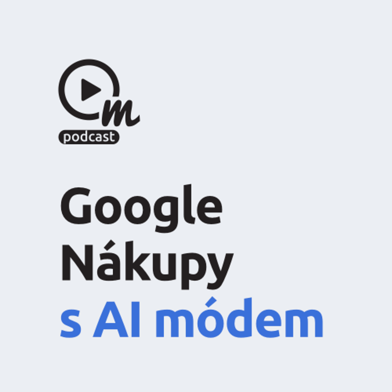 Obrázek epizody Google Shopping v náruči umělé inteligence