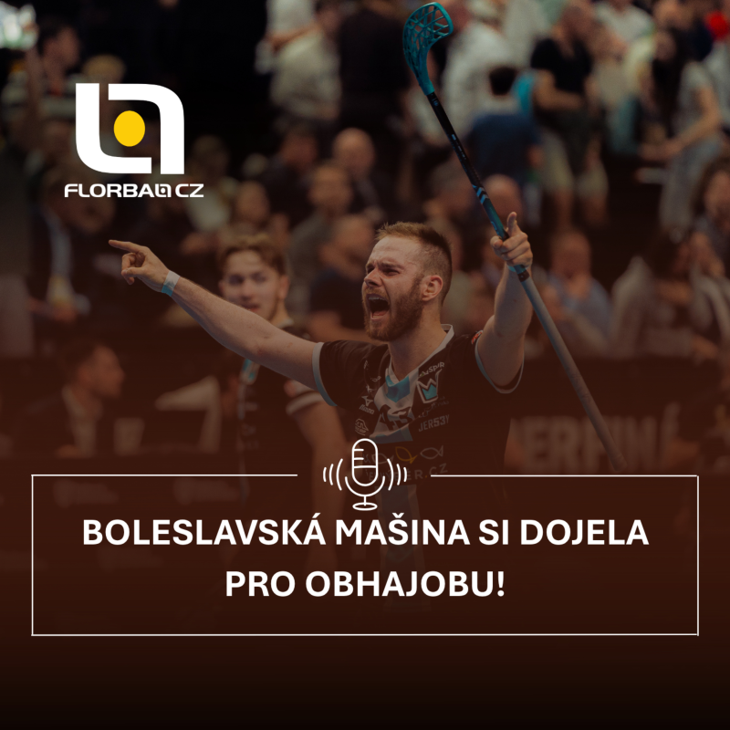 Obrázek epizody Florbal.cz podcast #76: Boleslavská mašina si dojela pro obhajobu!