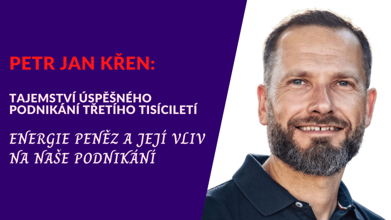 Obrázek epizody Petr Jan Křen – Tajemství úspěšného podnikání třetího tisíciletí: Energie peněz a její vliv na naše podnikání