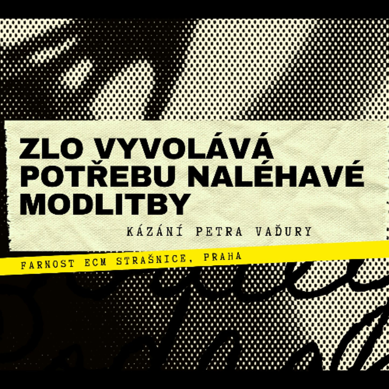 Obrázek epizody Zlo vyvolává potřebu naléhavé modlitby - Petr Vaďura