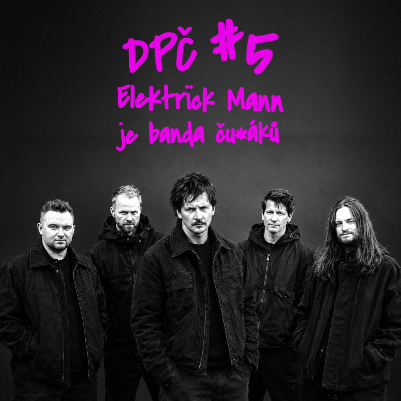 Obrázek epizody DPČ #5 ELEKTRÏCK MANN JE BANDA ČU*ÁKŮ