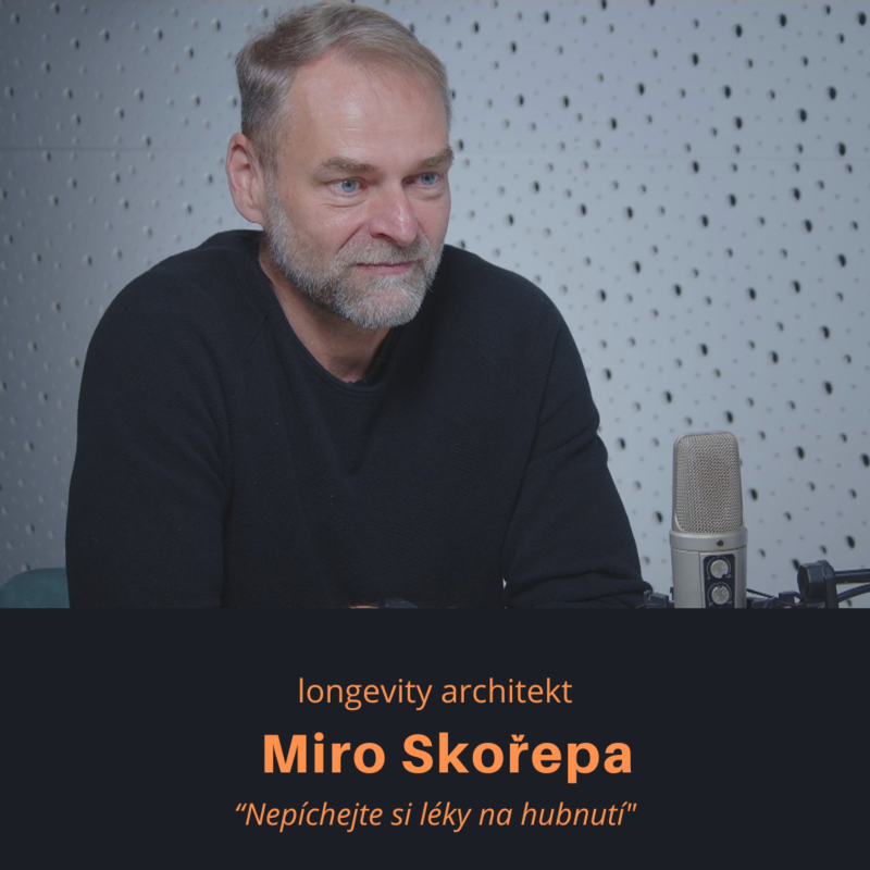 Obrázek epizody Miro Skořepa – longevity architekt: Nepíchejte si léky na hubnutí
