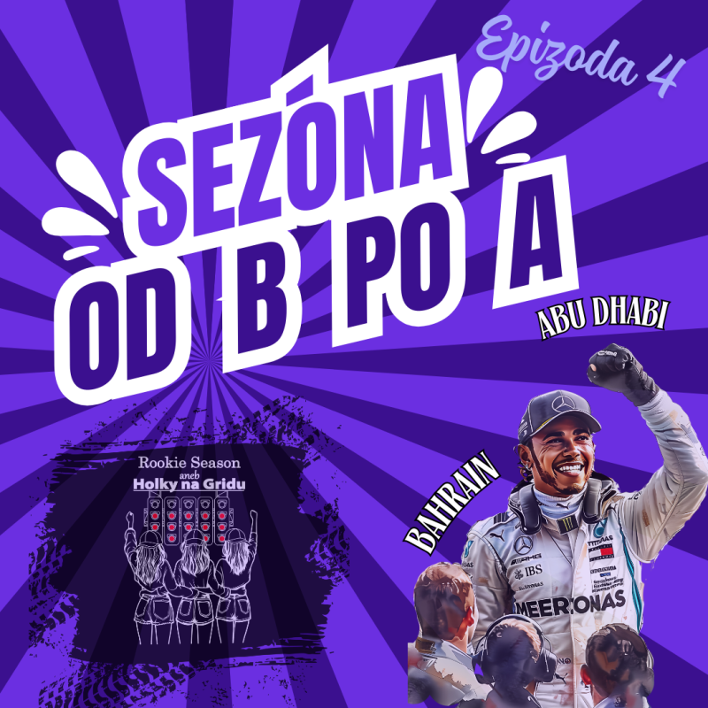 Obrázek epizody #4 Sezóna od B po A (Bahrain po Abu Dhabi)