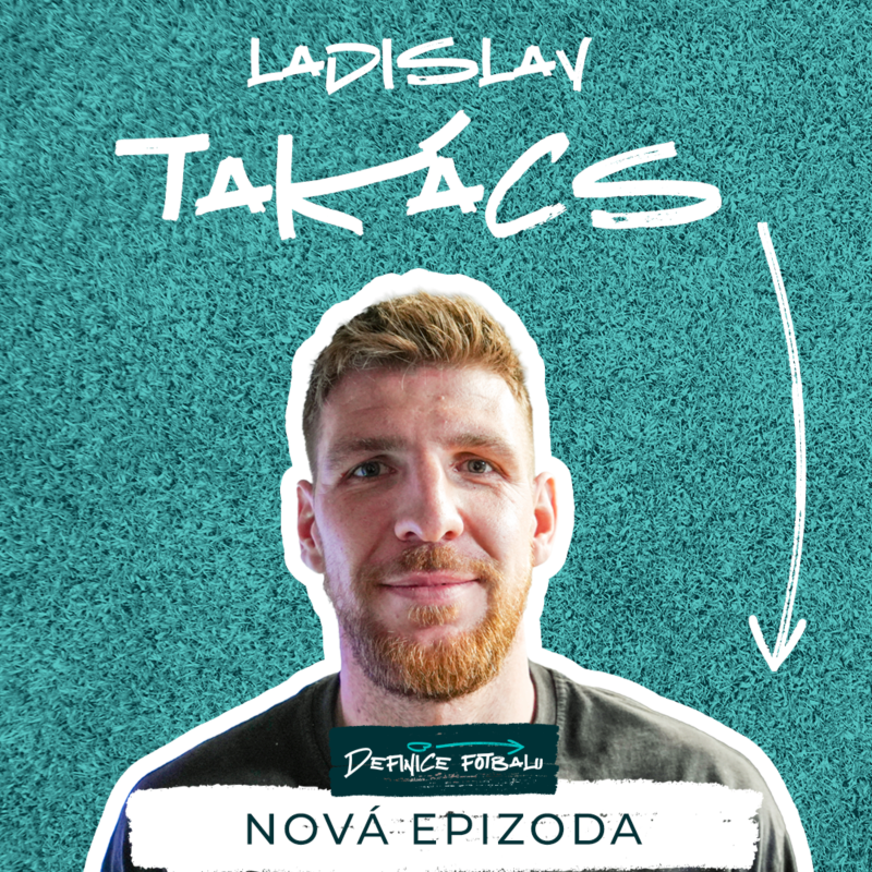 Obrázek epizody LADISLAV TAKÁCS - Ve fotbale můžeš makat celý zápas, a stejně tě definuje jedna chyba . I 09