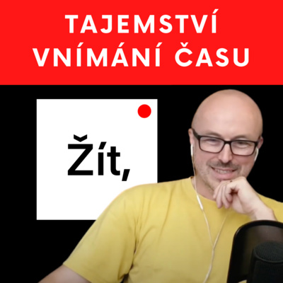 Obrázek epizody Žít naplno - TAJEMSTVÍ VNÍMÁNÍ ČASU