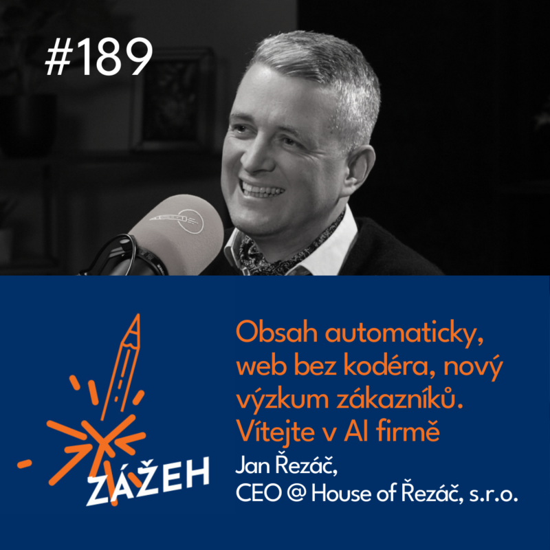 Obrázek epizody 189 | Jan Řezáč | Obsah automaticky, web bez kodéra, novým výzkum zákazníků. Vítejte v AI firmě