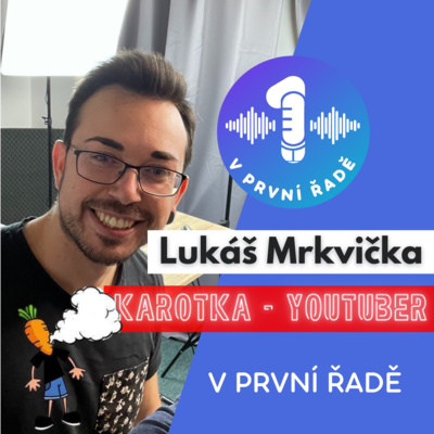Obrázek epizody 5# Lukáš "Karotka" 🥕Mrkvička - k YouTube jsem přišel jako 😎 slepý k 🎻houslím