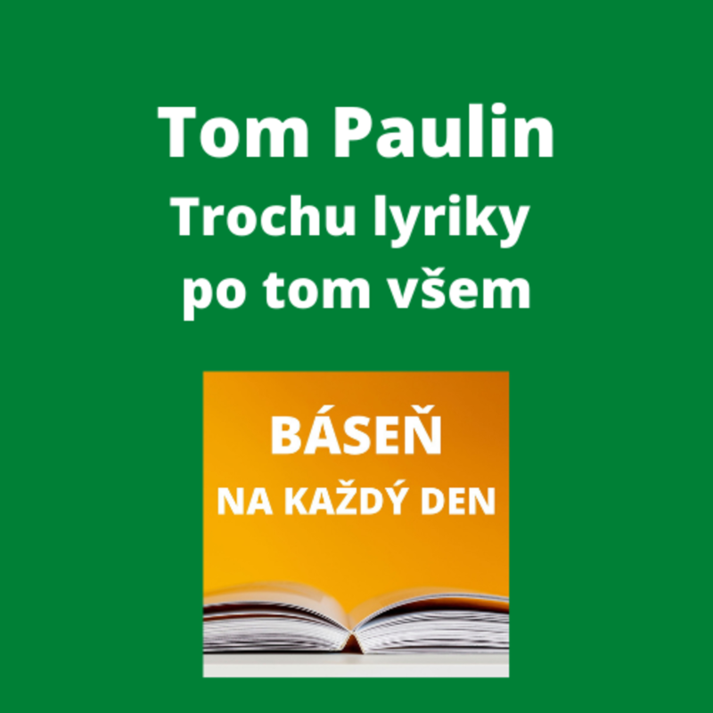 Obrázek epizody Tom Paulin - Trochu lyriky po tom všem