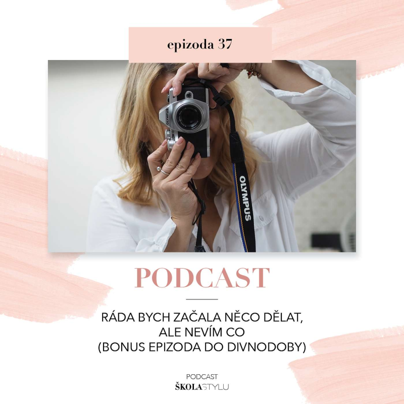 Obrázek epizody RÁDA BYCH ZAČALA NĚCO DĚLAT, ALE NEVÍM CO