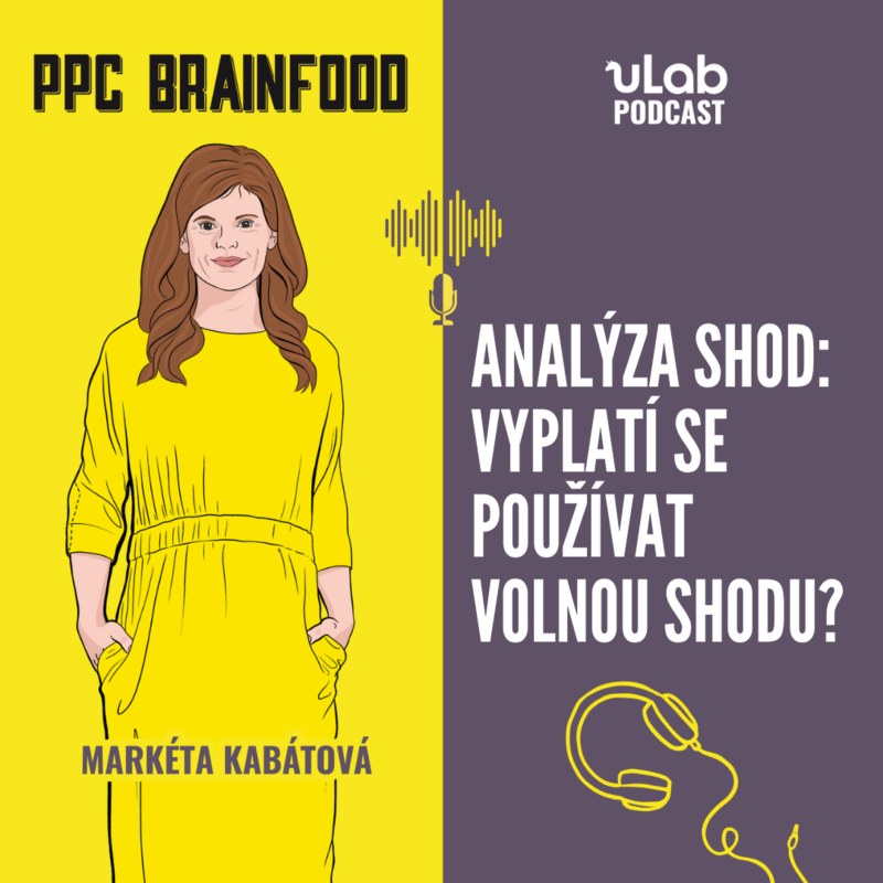 Obrázek epizody PPC Brainfood: Analýza shod: Vyplatí se používat volnou shodu? | uLab podcast